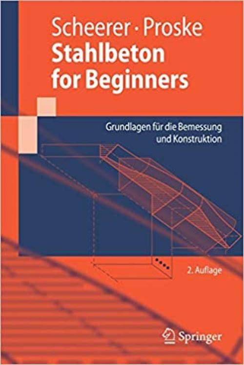  Stahlbeton for Beginners: Grundlagen für die Bemessung und Konstruktion (Springer-Lehrbuch) (German Edition) 