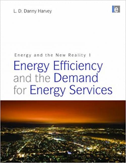  Energy and the New Reality 1: Energy Efficiency and the Demand for Energy Services 