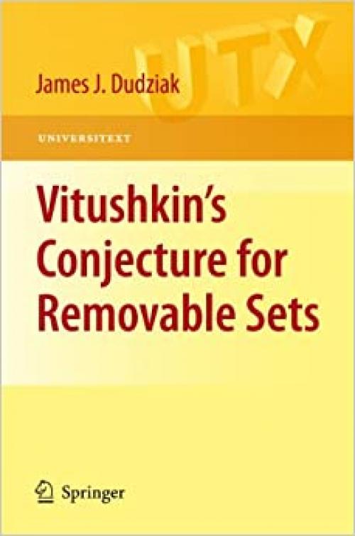  Vitushkin’s Conjecture for Removable Sets (Universitext) 