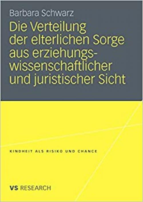  Die Verteilung der elterlichen Sorge aus erziehungswissenschaftlicher und juristischer Sicht (Kindheit als Risiko und Chance) (German Edition) 