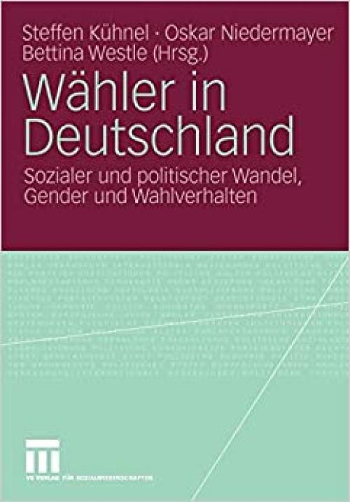  Wähler in Deutschland: Sozialer und politischer Wandel, Gender und Wahlverhalten (German Edition) 
