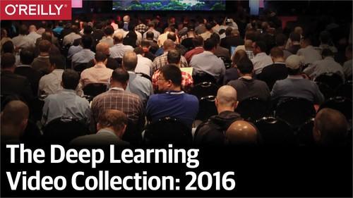 Oreilly - The Deep Learning Video Collection: 2016 - 9781491965115