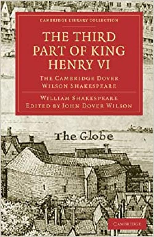  The Third Part of King Henry VI: The Cambridge Dover Wilson Shakespeare (Cambridge Library Collection - Shakespeare and Renaissance Drama) 