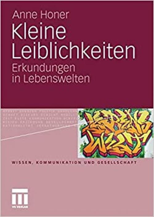  Kleine Leiblichkeiten: Erkundungen in Lebenswelten (Wissen, Kommunikation und Gesellschaft) (German Edition) 