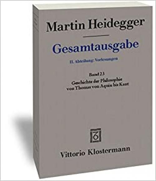  Martin Heidegger, Geschichte Der Philosophie Von Thomas Von Aquin Bis Kant (Martin Heidegger Gesamtausgabe) (German Edition) 