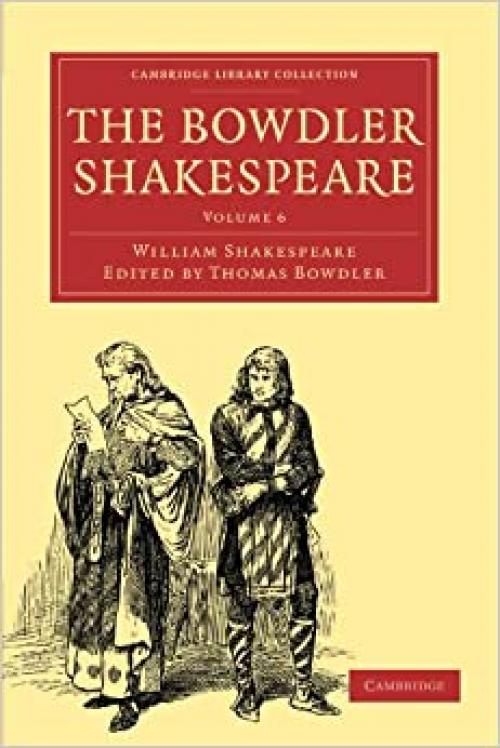  The Bowdler Shakespeare: Volume 6 (Cambridge Library Collection - Shakespeare and Renaissance Drama) 