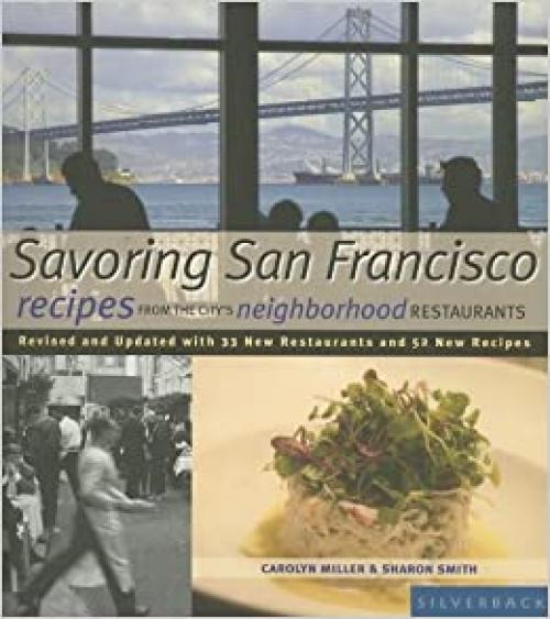  Savoring San Francisco: Recipes from the city's neighborhood restaurants 