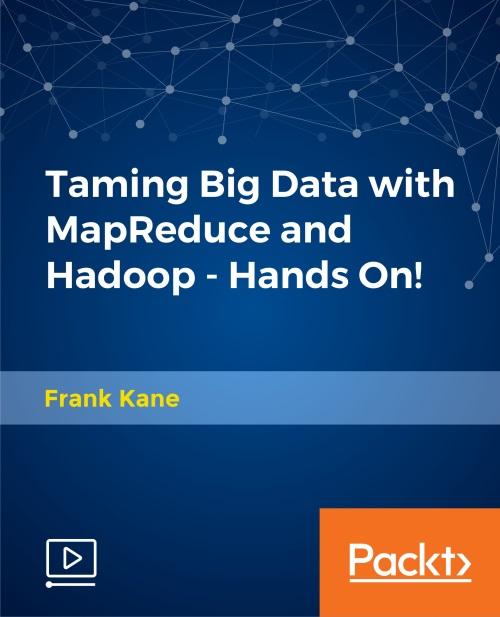 Oreilly - Taming Big Data with MapReduce and Hadoop - Hands On! - 9781787125568