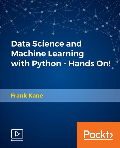 Oreilly - Data Science and Machine Learning with Python - Hands On! - 9781787127081