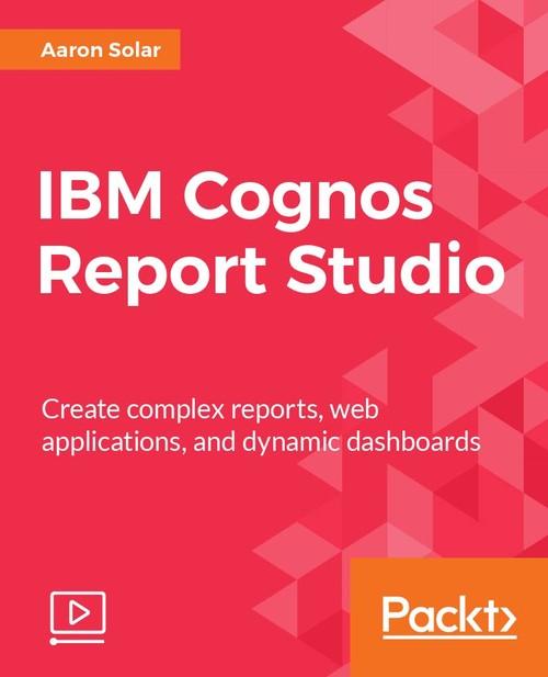 Oreilly - IBM Cognos Report Studio - 9781788394833