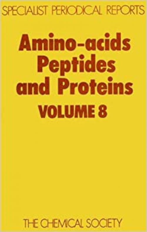  Amino Acids, Peptides and Proteins: Volume 8 (Specialist Periodical Reports, Volume 8) 