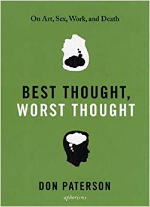  Best Thought, Worst Thought: On Art, Sex, Work and Death 