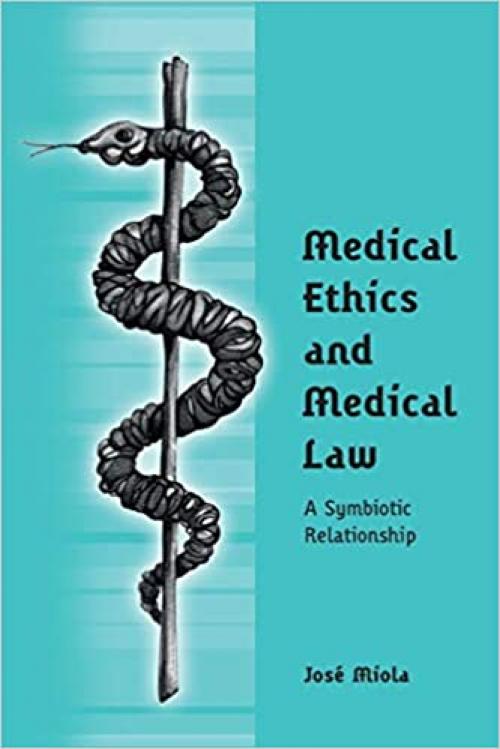  Medical Ethics and Medical Law: A Symbiotic Relationship 