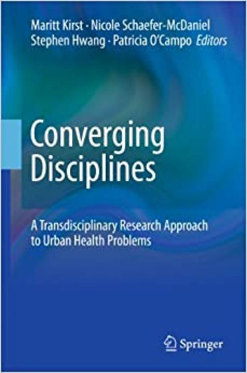  Converging Disciplines: A Transdisciplinary Research Approach to Urban Health Problems 
