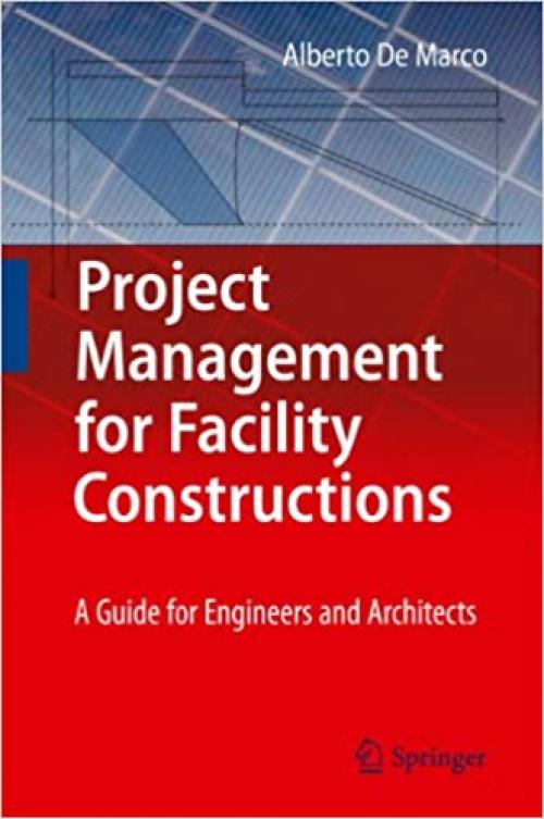  Project Management for Facility Constructions: A Guide for Engineers and Architects 
