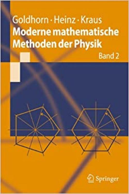  Moderne mathematische Methoden der Physik: Band 2: Operator- und Spektraltheorie - Gruppen und Darstellungen (Springer-Lehrbuch) (German Edition) 