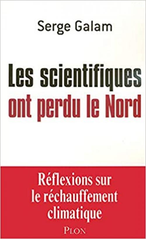  Les scientifiques ont perdu le nord (French Edition) 