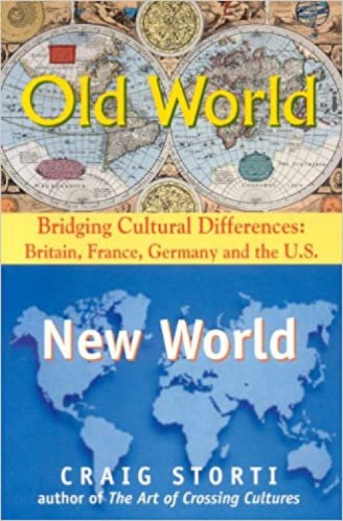  Old World/New World: Bridging Cultural Differences: Britain, France, Germany and the U.S. 
