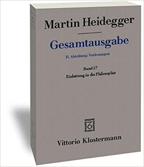  Martin Heidegger, Einleitung in Die Philosophie (Martin Heidegger Gesamtausgabe) (German Edition) 