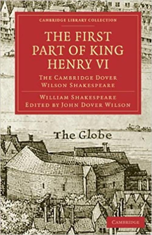  The First Part of King Henry VI: The Cambridge Dover Wilson Shakespeare (Cambridge Library Collection - Shakespeare and Renaissance Drama) 