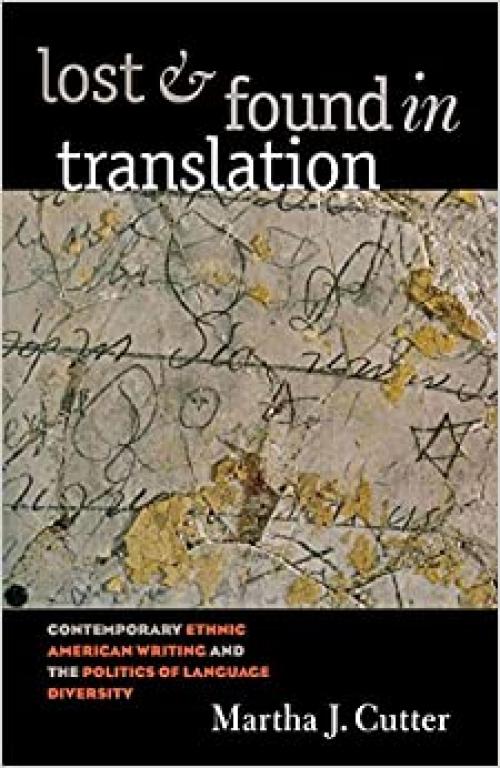  Lost and Found in Translation: Contemporary Ethnic American Writing and the Politics of Language Diversity 