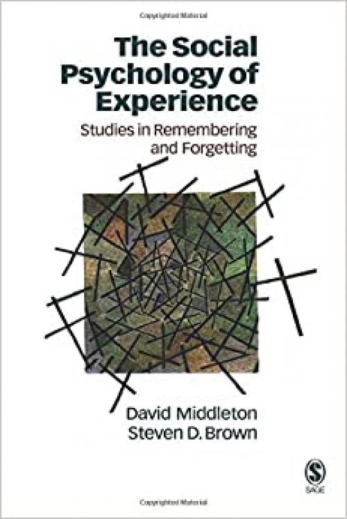  The Social Psychology of Experience: Studies in Remembering and Forgetting (Inquiries in Social Construction series) 