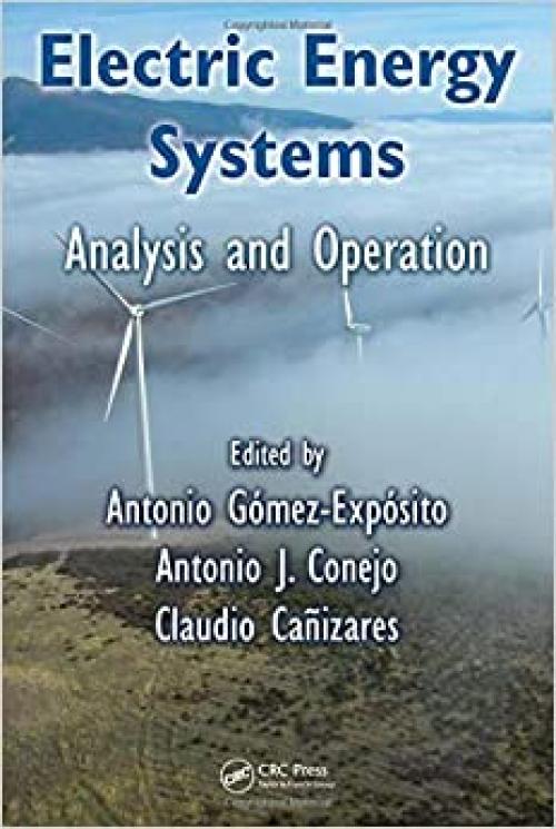  Electric Energy Systems: Analysis and Operation (Electric Power Engineering Series) 