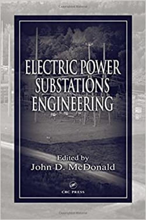 Electric Power Substations Engineering (The Electric Power Engineering Hbk, Second Edition) 