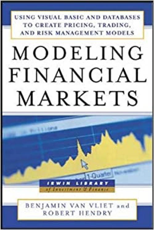  Modeling Financial Markets : Using Visual Basic.NET and Databases to Create Pricing, Trading, and Risk Management Models 
