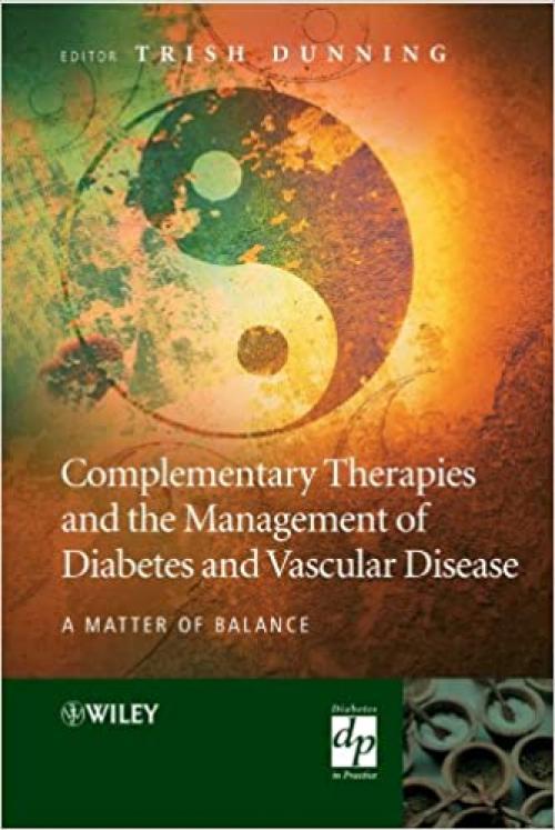  Complementary Therapies and the Management of Diabetes and Vascular Disease: A Matter of Balance (Practical Diabetes) 