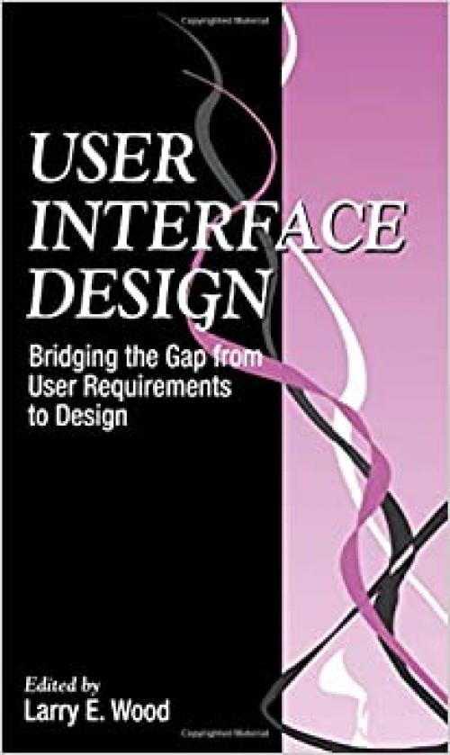  User Interface Design: Bridging the Gap from User Requirements to Design 