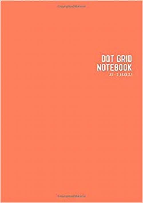  notebook: a5 5.83x8.27 cute dot grid notebook for bullet journaling | cool dotted grid notebook paper with page numbers | dot grid notebook college ... journal paper | neon orange color white 