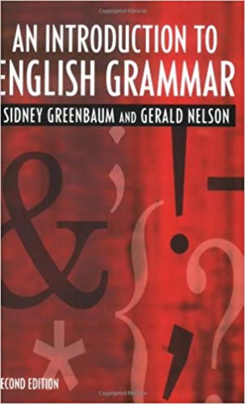  An Introduction to English Grammar, Longman Grammar, Syntax and Phonology, Second Edition 