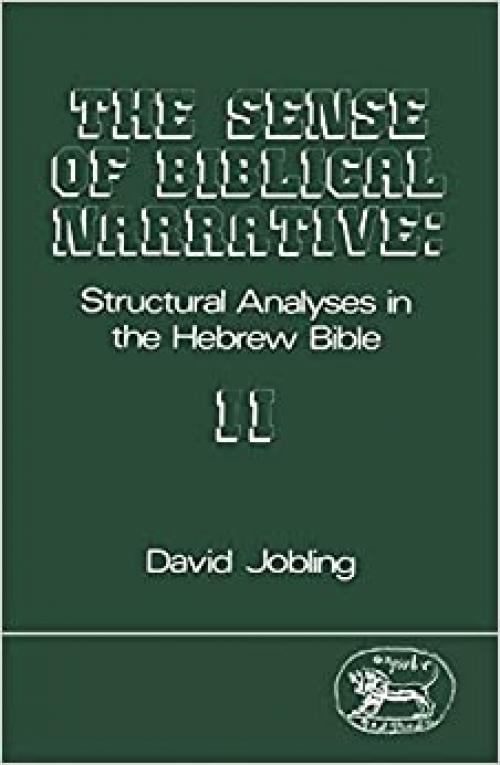  The Sense of Biblical Narrative: Structural Analyses in the Hebrew Bible (Journal for the Study of the Old Testament Supplement Series, 39) 