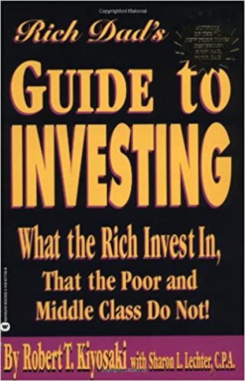  Rich Dad's Guide to Investing: What the Rich Invest in, That the Poor and Middle Class Do Not! 