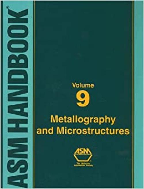  ASM Handbook, Volume 9: Metallography And Microstructures (ASM Handbook) (ASM Handbook) 