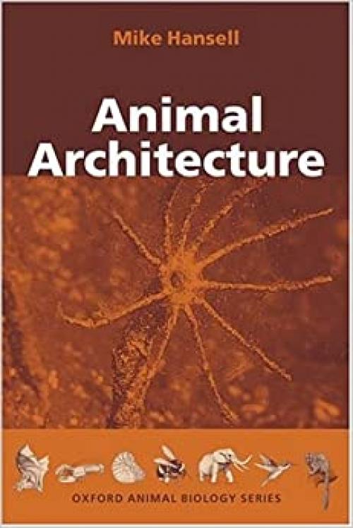  Animal Architecture (Oxford Animal Biology Series) 