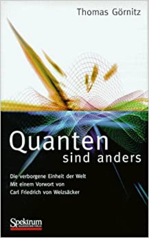  Quanten sind anders: Die verborgene Einheit der Welt/ Mit einem Vorwort von Carl Friedrich von Weizsäcker (German Edition) 
