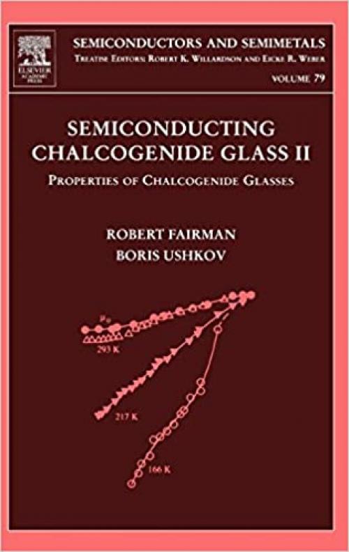  Semiconducting Chalcogenide Glass II: Properties of Chalcogenide Glasses (Volume 79) (Semiconductors and Semimetals, Volume 79) 