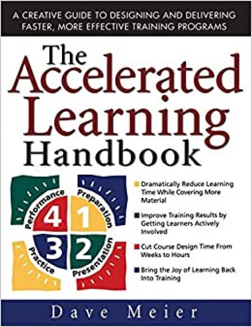  The Accelerated Learning Handbook: A Creative Guide to Designing and Delivering Faster, More Effective Training Programs 