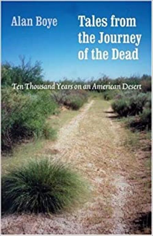  Tales from the Journey of the Dead: Ten Thousand Years on an American Desert 