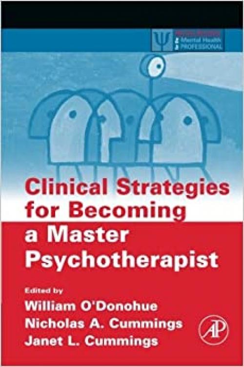  Clinical Strategies for Becoming a Master Psychotherapist (Practical Resources for the Mental Health Professional) 