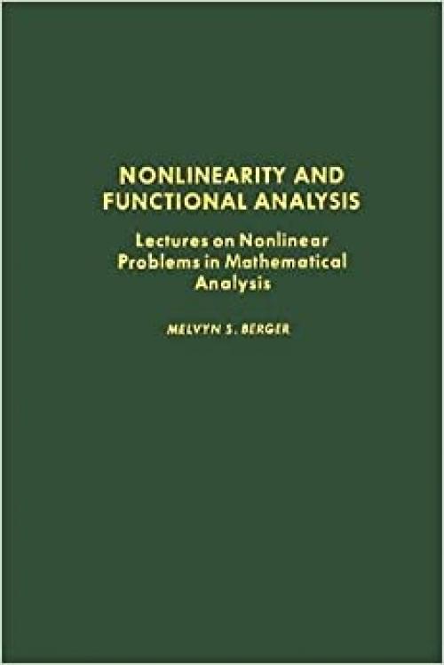  Nonlinearity and Functional Analysis: Lectures on Nonlinear Problems in Mathematical Analysis (Pure and Applied Mathematics, a Series of Monographs and Tex) 