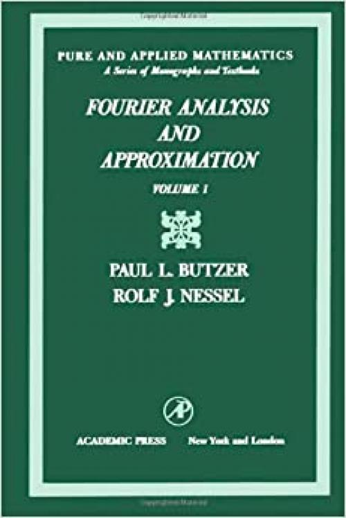  Fourier Analysis and Approximation Volume 1. (Pure and applied mathematics; a series of monographs and textbooks) 