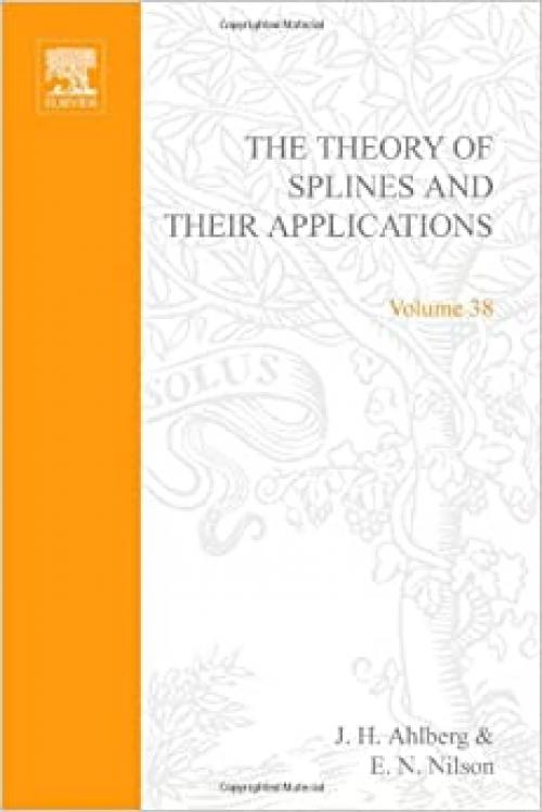  The theory of splines and their applications, Volume 38 (Mathematics in Science and Engineering) 
