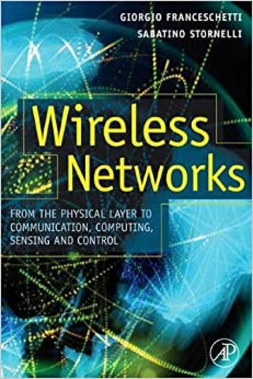  Wireless Networks: From the Physical Layer to Communication, Computing, Sensing and Control 