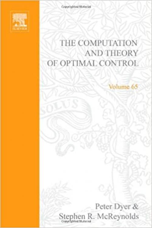  The computation and theory of optimal control, Volume 65 (Mathematics in Science and Engineering) 