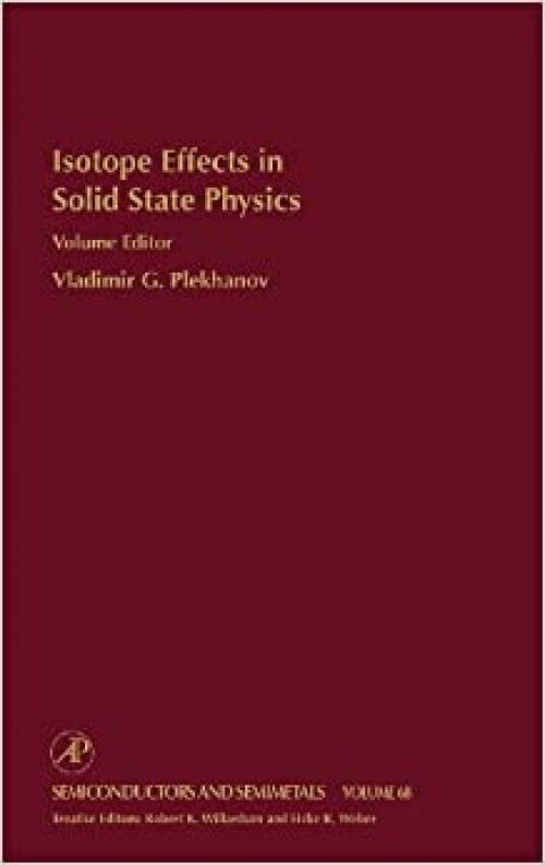  Isotope Effects in Solid State Physics (Volume 68) (Semiconductors and Semimetals, Volume 68) 