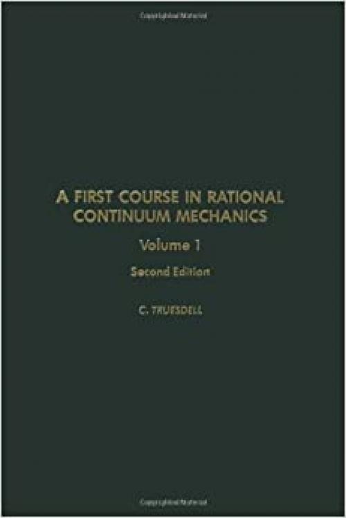  A First Course in Rational Continuum Mechanics, Vol. 1, 2nd Edition (Pure and Applied Mathematics) 