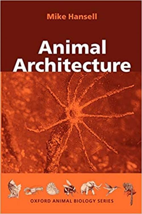  Animal Architecture (Oxford Animal Biology Series) 